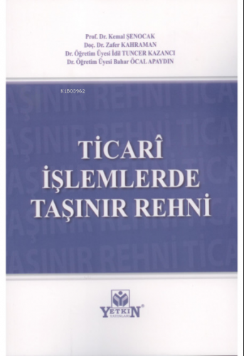 Ticari İşlemlerde Taşınır Rehni | Kemal Şenocak | Yetkin Yayınları