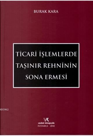 Ticari İşlemlerde Taşınır Rehninin Sona Ermesi | Burak Kara | Vedat Ki