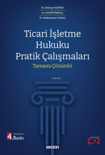 Ticari İşletme Hukuku Pratik Çalışmaları;Tamamı Çözümlü | Setenay Yağm