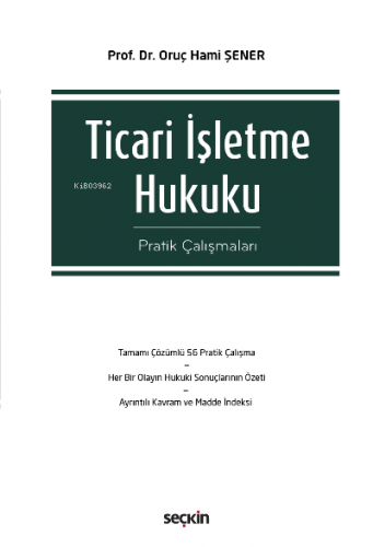 Ticari İşletme Hukuku Pratik Çalışmaları | Oruç Hami Şener | Seçkin Ya