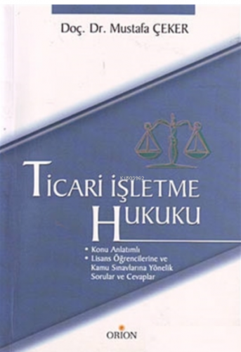 Ticari İşletme Hukuku | Mustafa Çeker | Orion Kitabevi