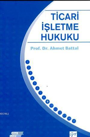 Ticari İşletme Hukuku | Ahmet Battal | Gazi Kitabevi