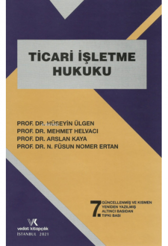 Ticari İşletme Hukuku | Hüseyin Ülgen | Vedat Kitapçılık