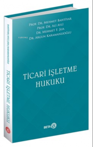 Ticari İşletme Hukuku | Mehmet Bahtiyar | Beta Basım Yayın