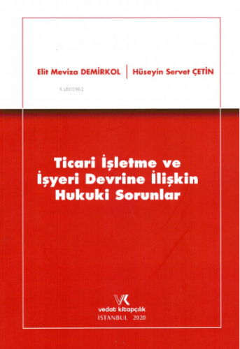 Ticari İşletme ve İşyeri Devrine İlişkin Hukuki Sorunlar | Hüseyin Ser