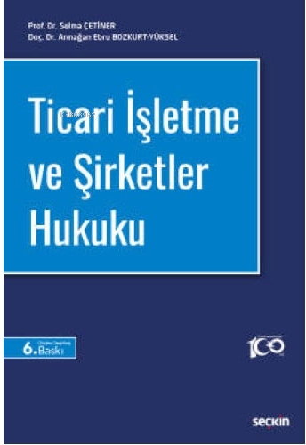 Ticari İşletme ve Şirketler Hukuku | Selma Çetiner | Seçkin Yayıncılık