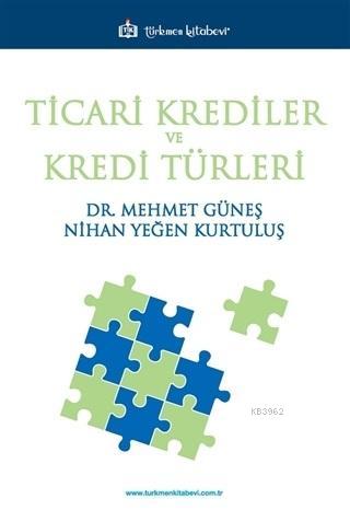 Ticari Krediler ve Kredi Türleri | Nihan Yeğen Kurtuluş | Türkmen Kita