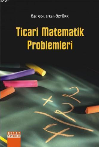 Ticari Matematik Problemleri | Erkan Öztürk (Öğr. Gör.) | Detay Yayınc