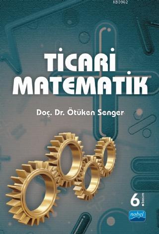 Ticari Matematik | Ötüken Senger | Nobel Akademik Yayıncılık