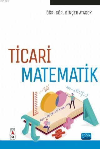 Ticari Matematik | Dinçer Atasoy | Nobel Akademik Yayıncılık