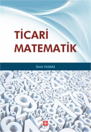 Ticari Matematik | Ümit Yılmaz | Ekin Kitabevi Yayınları