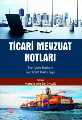 Ticari Mevzuat Notları;;Ticari İşletme Hukuku ve Deniz Ticareti Hukuku