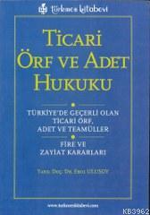 Ticari Örf ve Adet Hukuku | Erol Ulusoy | Türkmen Kitabevi