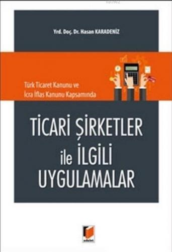 Ticari Şirketler İle İlgili Uygulamalar; Türk Ticaret Kanunu ve İcra İ