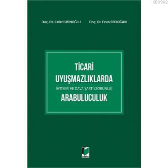 Ticari Uyuşmazlıklarda İhtiyari ve Dava Şartı (Zorunlu) Arabuluculuk |