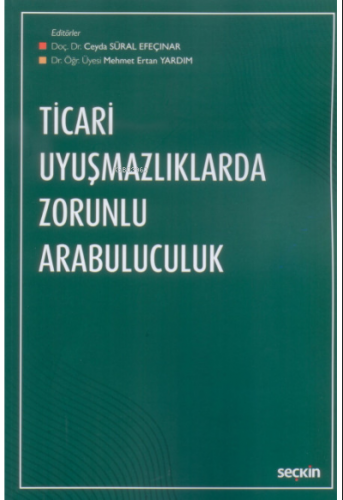 Ticari Uyuşmazlıklarda Zorunlu Arabuluculuk | Ceyda Süral Efeçınar | S