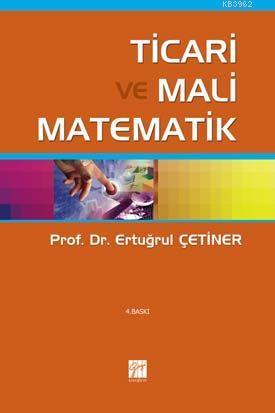 Ticari ve Mali Matematik | Ertuğrul Çetiner | Gazi Kitabevi