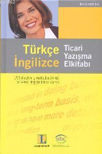 Ticari Yazışma El Kitabı (Türkçe-İngilizce) | Kolektif | Abc Yayın Gur