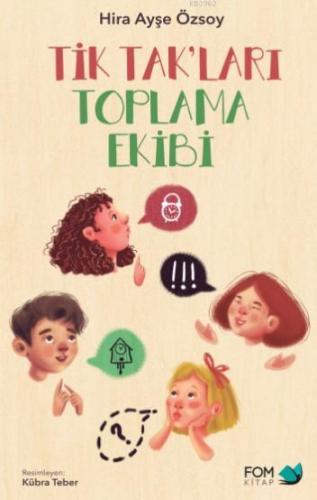 Tik Tak'ları Toplama Ekibi | Hira Ayşe Özsoy | Fom Kitap