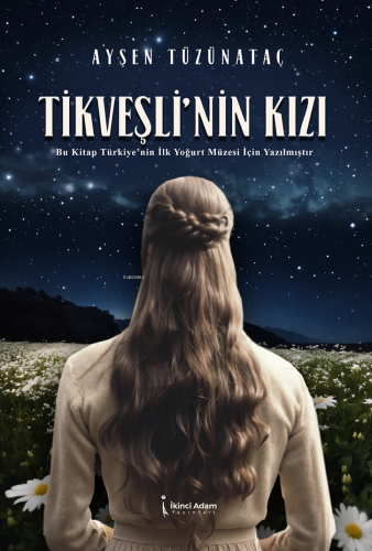 Tikveşli'nin Kızı | Ayşen Tüzünataç | İkinci Adam Yayınları