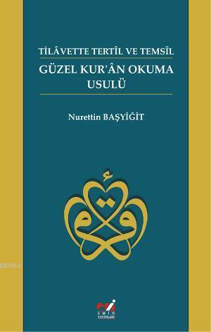 Tilavette Tetil ve Temsil Güzel Kuran Okuma Usulü | Nurettin Başyiğit 