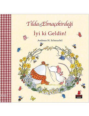 Tilda Elmaçekirdeği İyi ki Geldin! | Andreas H. Schmachtl | Kırmızıked