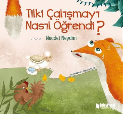 Tilki Çalışmayı Nasıl Öğrendi? | Necdet Neydim | Bilgiyolu Yayınları