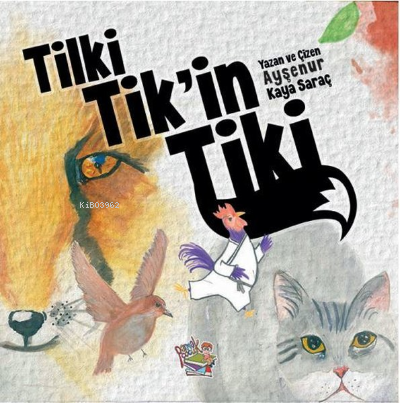 Tilki Tik'in Tiki | Ayşenur Kaya Saraç | Parmak Çocuk Yayınları