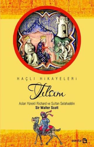 Tılsım - Aslan Yürekli Richard ve Sultan Selahaddin; Haçlı Hikayeleri 