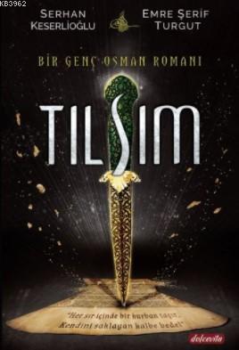 Tılsım; Bir Genç Osman Romanı | Serhan Keserlioğlu | Dolce Vita Yayınl