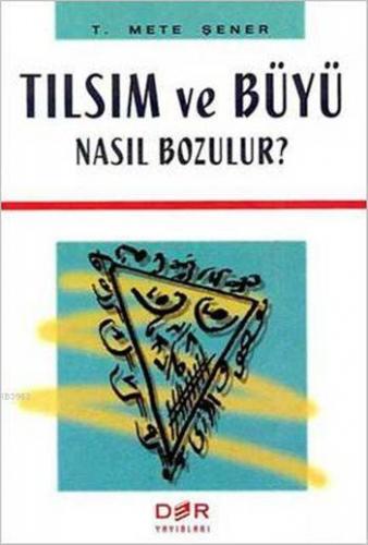 Tılsım ve Büyü Nasıl Bozulur ? | T. Mete Şener | Der Yayınları