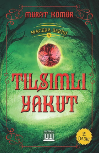 Tılsımlı Yakut;Macera serisi : 4 | Murat Kömür | Anatolia Kitap