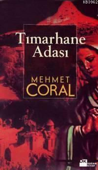 Tımarhane Adası | Mehmet Coral | Doğan Kitap