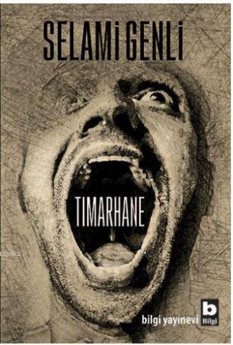 Tımarhane | Selami Genli | Bilgi Yayınevi