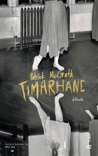 Tımarhane | Patrick Mcgrath | Epona Yayınları