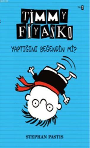 Timmy Fiyasko 2 - Yaptığını Beğendin mi?; 10+ Yaş | Stephan Pastis | D