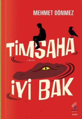 Timsaha İyi Bak | Mehmet Dönmez | Klaros Yayınları