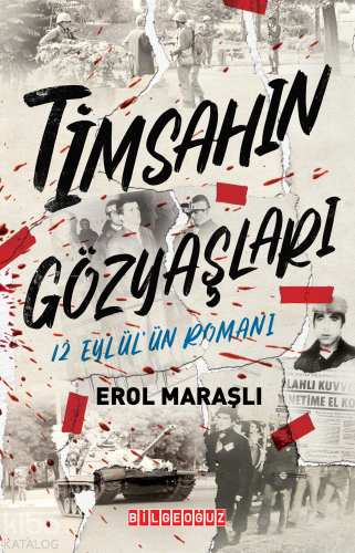 Timsah'ın Gözyaşları;12 Eylül’ün Romanı | Erol Maraşlı | Bilge Oğuz Ya