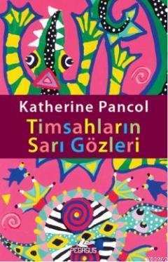 Timsahların Sarı Gözleri | Katherine Pancol | Pegasus Yayıncılık