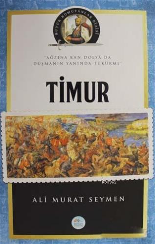 Timur - Büyük Komutanlar Dizisi; Ağzına Kan Dolsa da Düşmanın Yanında 