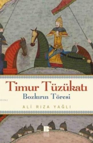 Timur Tüzükatı; Bozkırın Töresi | Ali Rıza Yağlı | Bilge Kültür Sanat