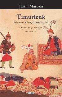 Timurlenk; İslam'ın Kılıcı, Cihan Fatihi | Justin Marozzi | Yapı Kredi