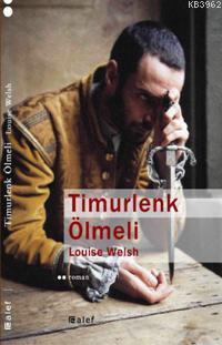 Timurlenk Ölmeli | Louise Welsh | Alef Yayınevi