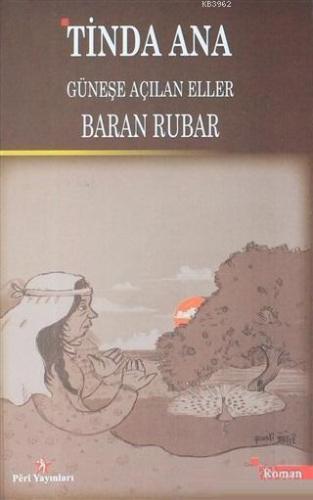 Tinda Ana Güneşe Açılan Eller | Baran Rubar | Peri Yayınları