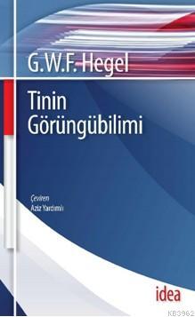 Tinin Görüngübilimi (İnce Kapak) | Georg Wilhelm Friedrich Hegel | İde