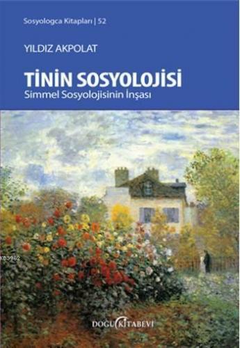 Tinin Sosyolojisi; Simmel Sosyolojisinin İnşası | Yıldız Akpolat | Doğ