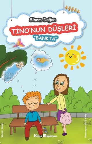 Tino'nun Düşleri ;"Bankta" | Sinem Doğan | Kitap Müptelası Yayınları