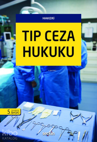 Tıp Ceza Hukuku | Hakan Hakeri | Seçkin Yayıncılık