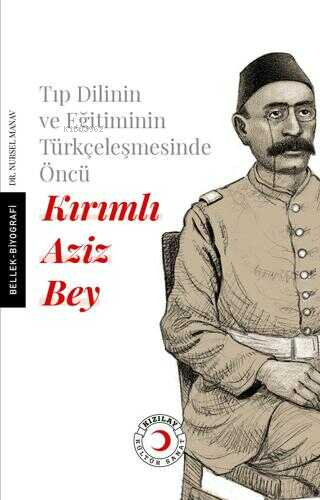 Tıp Dilinin ve Eğitiminin Türkçeleşmesinde Öncü Kırımlı Doktor Aziz Be