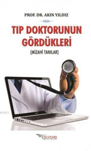 Tıp Doktorunun Gördükleri; Mizahi Anılar | Akın Yıldız | Tulpars Yayın